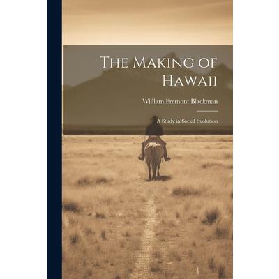 The Making of Hawaii; a Study in Social Evolution