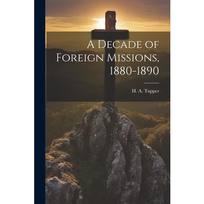 A Decade of Foreign Missions, 1880-1890