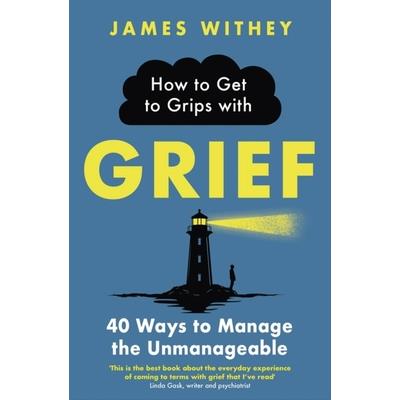 How to Get to Grips with Grief
