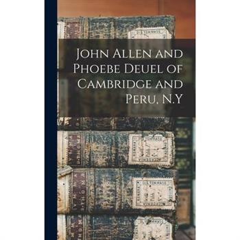John Allen and Phoebe Deuel of Cambridge and Peru, N.Y