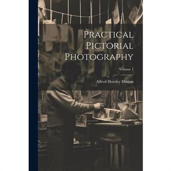 Practical Pictorial Photography; Volume 1