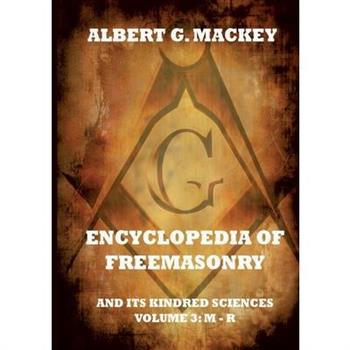 Encyclopedia Of Freemasonry And Its Kindred Sciences, Volume 3