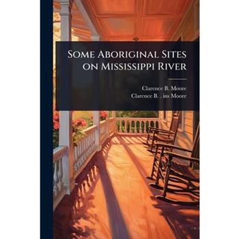 Some Aboriginal Sites on Mississippi River