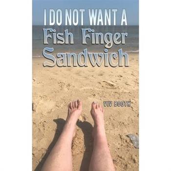 I Do Not Want a Fish Finger Sandwich