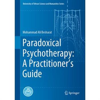 Paradoxical Psychotherapy: A Practitioner’s Guide