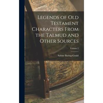 Legends of Old Testament Characters From the Talmud and Other Sources; Volume 2