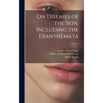 On Diseases of the Skin, Including the Exanthemata; Volume 1
