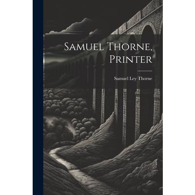 Samuel Thorne, Printer