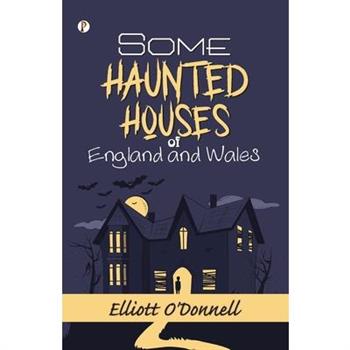 Some Haunted Houses of England and Wales