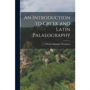 An Introduction to Greek and Latin Palaeography