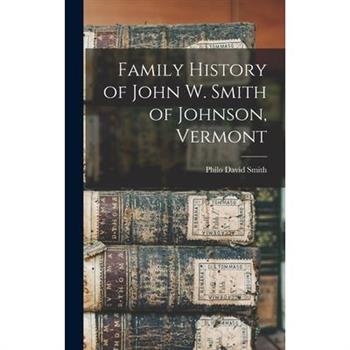 Family History of John W. Smith of Johnson, Vermont