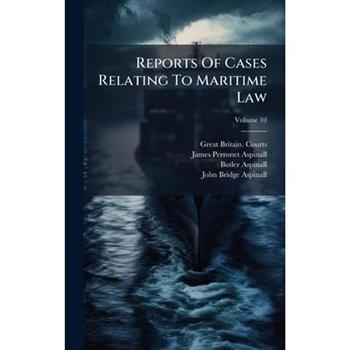Reports Of Cases Relating To Maritime Law