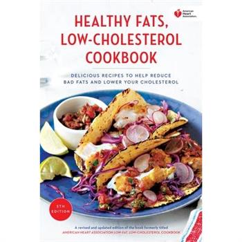 American Heart Association Healthy Fats, Low-cholesterol Cookbook