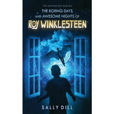 The Boring Days and Awesome Nights of Roy Winklesteen