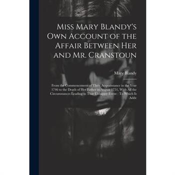 Miss Mary Blandy's Own Account of the Affair Between Her and Mr. Cranstoun