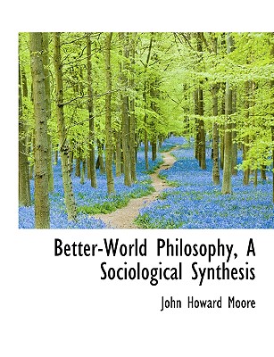 Better-World Philosophy, a Sociological Synthesis