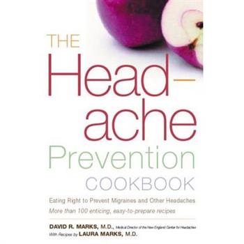 The Headache Prevention Cookbook: Eating Right to Prevent Migraines and Other He