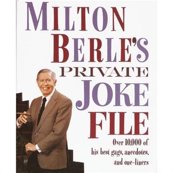 Milton Berle's Private Joke File: Over 10,000 of His Best Gags, Anecdotes, and O