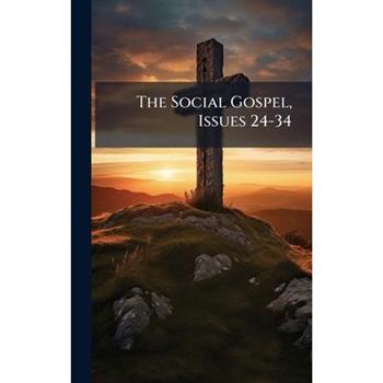 The Social Gospel, Issues 24-34