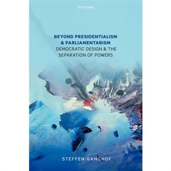 Beyond Presidentialism and Parliamentarism