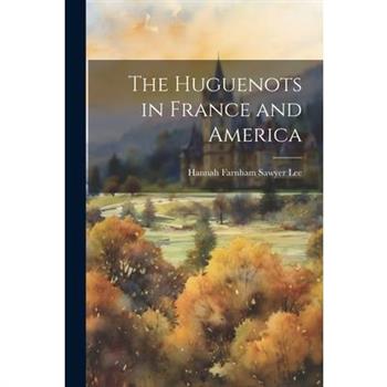 The Huguenots in France and America
