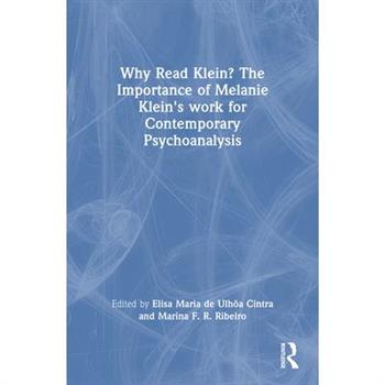 Why Read Klein? The Importance of Melanie Klein's work for Contemporary Psychoanalysis
