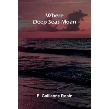 Where Deep Seas Moan
