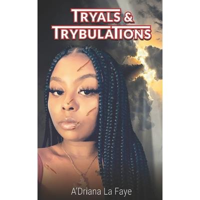 Tryals and Trybulations