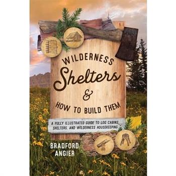 Wilderness Shelters and How to Build Them