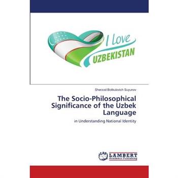 The Socio-Philosophical Significance of the Uzbek Language