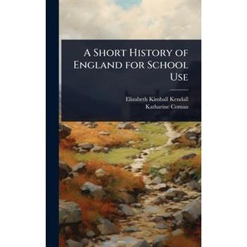 A Short History of England for School Use