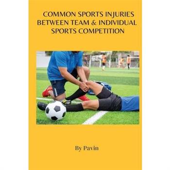 Common Sports Injuries Between Team & Individual Sports Competition