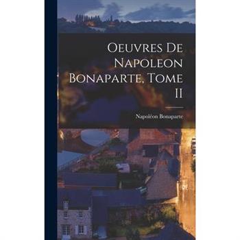 Oeuvres de Napoleon Bonaparte, Tome II
