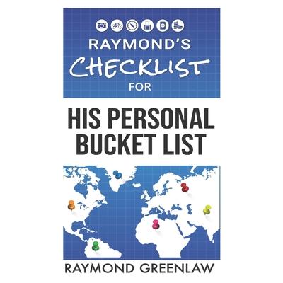 Raymond’s Checklist for His Personal Bucket List