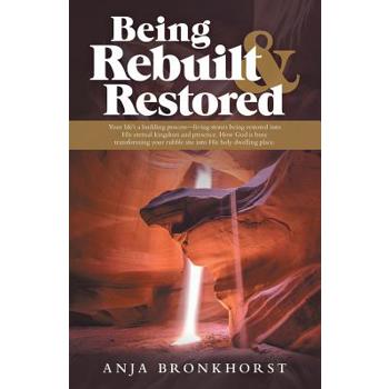 Being Rebuilt & Restored