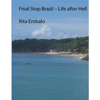 Final Stop Brazil - Life after Hell