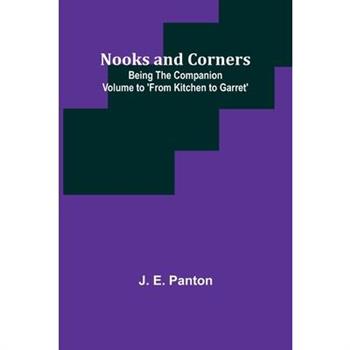 Nooks and Corners; being the companion volume to ’From Kitchen to Garret’