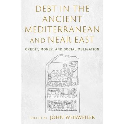 Debt in the Ancient Mediterranean and Near East