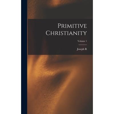 Primitive Christianity; Volume 1
