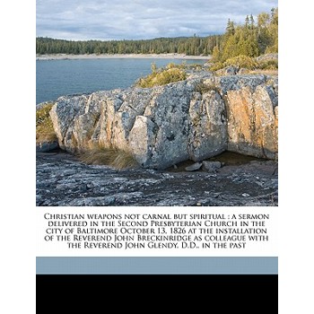 Christian Weapons Not Carnal But Spiritual