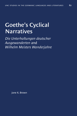 Goethe’s Cyclical NarrativesDie Unterhaltungen Deutscher Ausgewanderten and Wilhelm Meiste