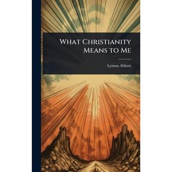 What Christianity Means to Me