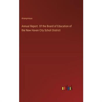 Annual Report. Of the Board of Education of the New Haven City Scholl District