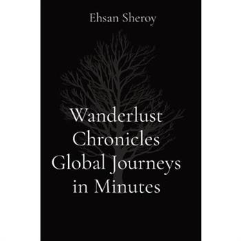 Wanderlust Chronicles Global Journeys in Minutes