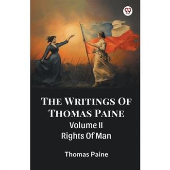 The Writings Of Thomas Paine Volume II Rights Of Man