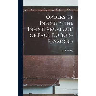 Orders of Infinity, the ’Infinit瓣rcalc羹l’ of Paul Du Bois-Reymond