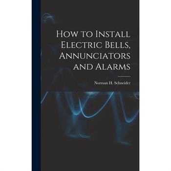How to Install Electric Bells, Annunciators and Alarms
