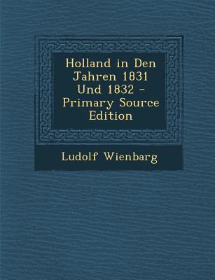 Holland in Den Jahren 1831 Und 1832