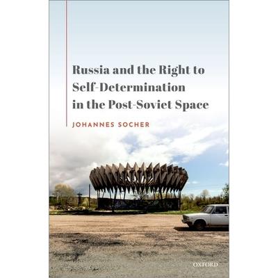 Russia and the Right to Self-Determination in the Post-Soviet Space
