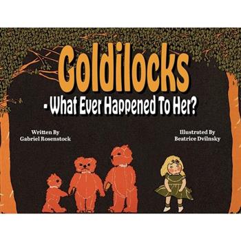 Goldilocks What Ever Happened To Her?